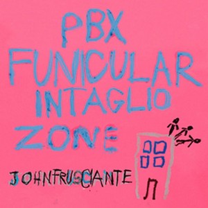 john frusciante pbx funicular intaglio zone lp.jpg
