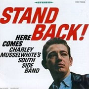 CHARLEY MUSSELWHITES SOUTHSIDE BLUES BAND STAND BACK 180g LP.jpg