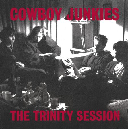 COWBOY JUNKIES THE TRINITY SESSION.jpg